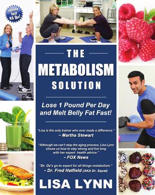 The Metabolism Solution: Lose 1 Pound Per Day and Melt Belly Fat Fast! - Lynn, Lisa
