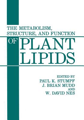 The Metabolism, Structure, and Function of Plant Lipids - Stumpf, Paul K, and Mudd, J Brian, and Nes, W David