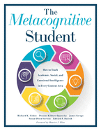 The Metacognitive Student: How to Teach Academic, Social, and Emotional Intelligence in Every Content Area