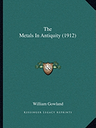 The Metals In Antiquity (1912)