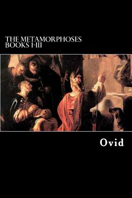 The Metamorphoses Books I-III - Riley, Henry Thomas (Translated by), and Ovid