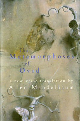 The Metamorphoses of Ovid - Ovid, and Mandelbaum, Allen (Translated by)
