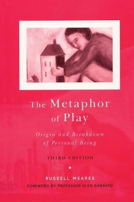 The Metaphor of Play: Origin and Breakdown of Personal Being - Meares, Russell