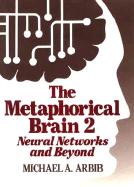 The Metaphorical Brain 2: Neural Networks and Beyond