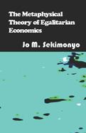 The Metaphysical Theory of Egalitarian Economics