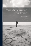 The Metaphysics of Ethics: Translated by J.W. Semple