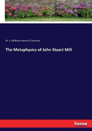 The Metaphysics of John Stuart Mill