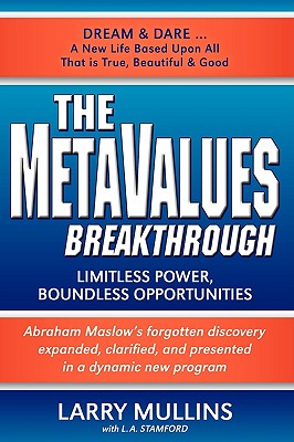 The Metavalues Breakthrough: Limitless Power, Boundless Opportunities - Mullins, Larry