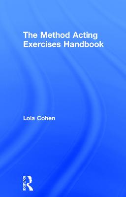 The Method Acting Exercises Handbook - Cohen, Lola