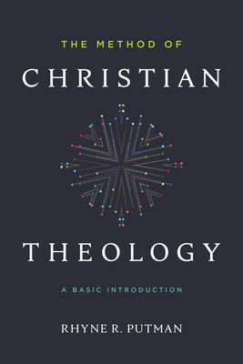 The Method of Christian Theology: A Basic Introduction - Putman, Rhyne