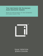 The Method of Fluxions and Infinite Series: With Its Application to the Geometry of Curve-Lines (1736)