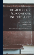 The Method of Fluxions and Infinite Series: With its Application to the Geometry of Curve-lines