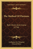 The Method of Fluxions: Both Direct and Inverse (1730)