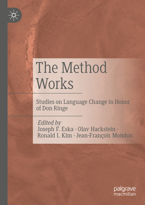 The Method Works: Studies on Language Change in Honor of Don Ringe - Eska, Joseph F (Editor), and Hackstein, Olav (Editor), and Kim, Ronald I (Editor)