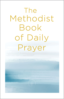 The Methodist Book of Daily Prayer - Miofsky, Matt