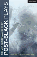 The Methuen Drama Book of Post-Black Plays: Bulrusher; Good Goods; The Shipment; Satellites; And Jesus Moonwalks the Mississippi; Antebellum; In the Continuum; Black Diamond