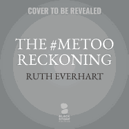 The #metoo Reckoning: Facing the Church's Complicity in Sexual Abuse and Misconduct