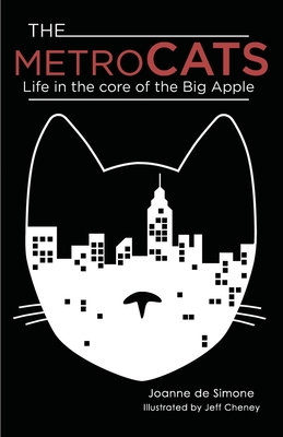 The Metro Cats: Life in the Core of the Big Apple - De Simone, Joanne, and Moore, C E (Editor)