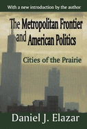 The Metropolitan Frontier and American Politics: Cities of the Prairie