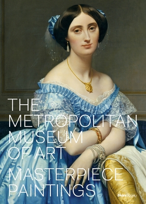 The Metropolitan Museum of Art: Masterpiece Paintings - Galitz, Kathryn Calley (Text by), and Campbell, Thomas P (Foreword by)