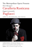 The Metropolitan Opera Presents: Mascagni's Cavalleria Rusticana/Leoncavallo's Pagliacci: Libretto, Background and Photos