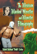 The Mexican Masked Wrestler and Monster Filmography - Cotter