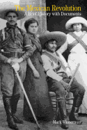 The Mexican Revolution: A Brief History with Documents