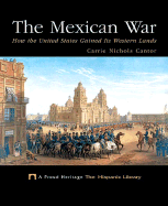 The Mexican War: How the United States Gained Its Western Lands