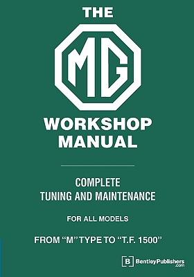 The MG Workshop Manual: 1929-1955 - Blower, W E