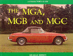 The MGA, MGB and MGC: A Collector's Guide - Robson, Graham