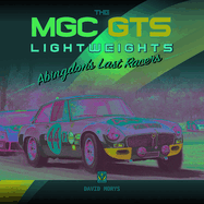 The MGC GTS Lightweights: Abingdon's Last Racers