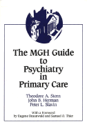 The Mgh Guide to Psychiatry in Primary Care - Stern, Theodore, M.D. (Editor), and Slavin, Peter (Editor), and Herman, John (Editor)