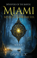 The Miami Mystical Chronicles Book II: Whispers of the Bayou