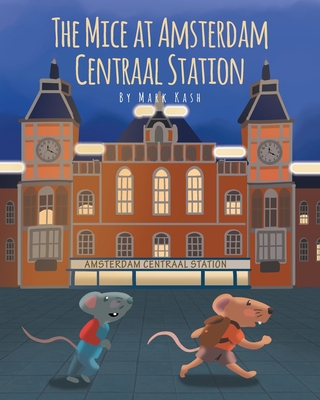 The Mice at Amsterdam Centraal Station - Kash, Mark