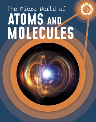 The Micro World of Atoms and Molecules - McKenzie, Precious