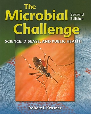 The Microbial Challenge: Science, Disease, and Public Health - Krasner, Robert I