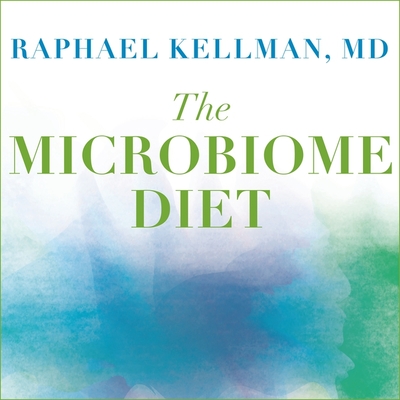 The Microbiome Diet: The Scientifically Proven Way to Restore Your Gut Health and Achieve Permanent Weight Loss - Kellman, Raphael, and Perkins, Tom (Read by)