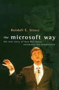 The Microsoft Way: Real Story of How Bill Gates Outsmarts the Competition