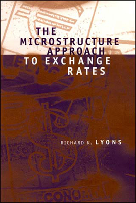 The Microstructure Approach to Exchange Rates - Lyons, Richard K