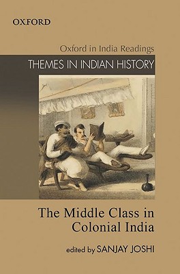 The Middle Class in Colonial India - Joshi, Sanjay (Editor)