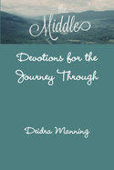 The Middle: Devotions for the Journey Through