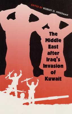 The Middle East After Iraq's Invasion of Kuwait - Freedman, Robert O (Editor)