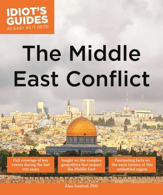 The Middle East Conflict - Axelrod, Alan, PH.D.