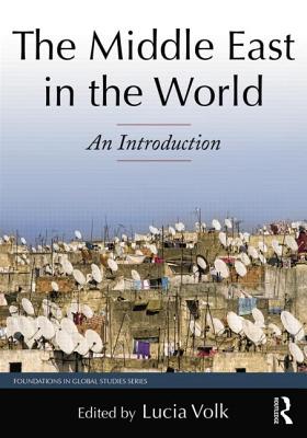 The Middle East in the World: An Introduction - Volk, Lucia (Editor)