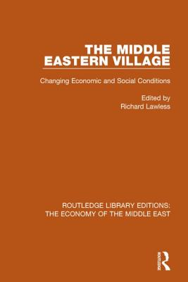 The Middle Eastern Village: Changing Economic and Social Relations - Lawless, Richard