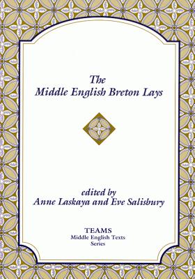 The Middle English Breton Lays: The CA. 1518 Translation and the Middle Dutch Analogue, Mariken Van Nieumeghen - Laskaya, Anne (Editor), and Salisbury, Eve (Editor)