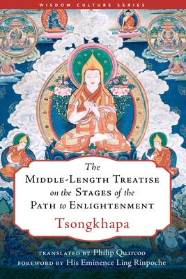 The Middle-Length Treatise on the Stages of the Path to Enlightenment - Tsongkhapa, and Quarcoo, Philip (Translated by), and Rinpoche, Ling, His Eminence (Foreword by)