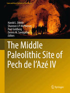 The Middle Paleolithic Site of Pech de l'Aze IV