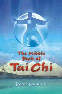 The Middle Path of Tai Chi: The Balanced Path