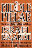 The Middle Pillar: The Balance Between Mind and Magic: Formerly the Middle Pillar